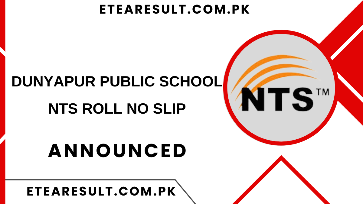 Dunyapur Public School NTS Roll NO Slip